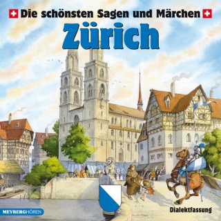 Die schönsten Sagen und Märchen: Zürich