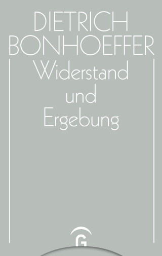 Dietrich Bonhoeffer Werke (DBW) / Widerstand und Ergebung