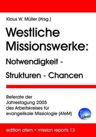 Westliche Missionswerke: Notwendigkeit - Strukturen - Chancen
