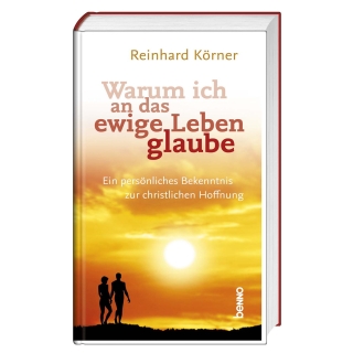 Warum ich an das ewige Leben glaube