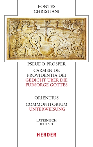 Pseudo-Prosper von Aquitanien, Carmen de providentia Dei - Gedicht über die Fürsorge Gottes / Orientius, Commonitorium - Unterweisung