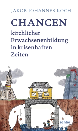 Chancen kirchlicher Erwachsenenbildung in krisenhaften Zeiten