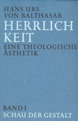 Herrlichkeit. Eine theologische Ästhetik