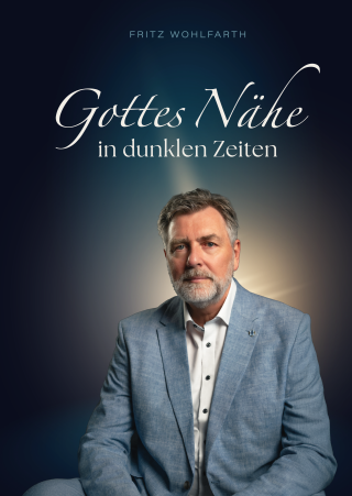 Gottes Nähe in dunklen Zeiten
