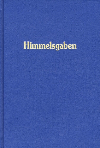 Himmelsgaben. Worte aus der Höhe der Höhen, neben den grossen Werken der Neuoffenbarung / Himmelsgaben