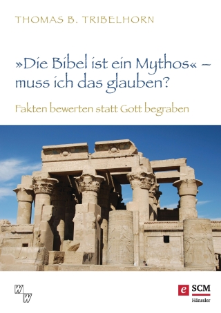 "Die Bibel ist ein Mythos" – muss ich das glauben?