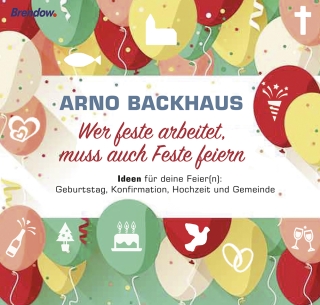 Wer feste arbeitet, muss auch Feste feiern