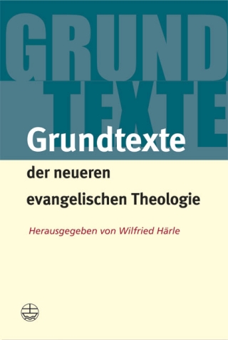 Grundtexte der neueren evangelischen Theologie
