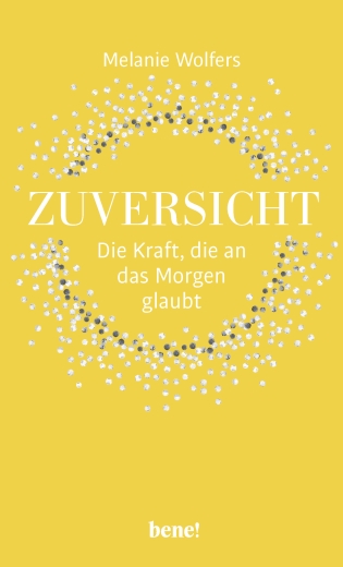 Zuversicht – Die Kraft, die an das Morgen glaubt