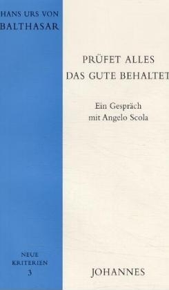 Prüfet alles, das Gute behaltet