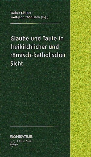 Glaube und Taufe in freikirchlicher und römisch-katholischer Sicht