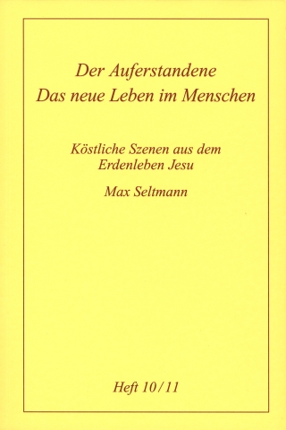 Köstliche Szenen aus dem Erdenleben Jesu / Der Auferstandene /Das neue Leben im Menschen
