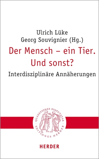 Der Mensch – ein Tier. Und sonst?