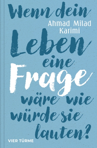 Wenn dein Leben eine Frage wäre, wie würde sie lauten?