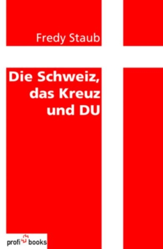 Die Schweiz, das Kreuz und Du