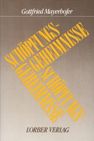 Schöpfungsgeheimnisse. Kundgaben über Dinge der Natur