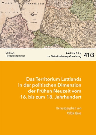 Das Territorium Lettlands in der politischen Dimension der Frühen Neuzeit vom 16. bis zum 18. Jahrhundert