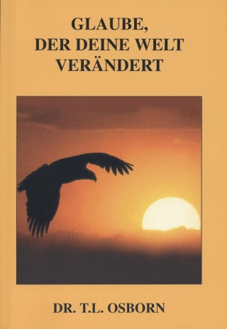 Glaube, der deine Welt verändert