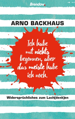 Ich habe mit nichts begonnen, aber das meiste habe ich noch.