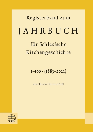 Registerband zum Jahrbuch für Schlesische Kirchengeschichte, Bd. 1–100 (1883–2021)