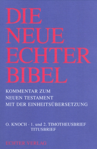 Die Neue Echter-Bibel. Kommentar / Kommentar zum Neuen Testament mit Einheitsübersetzung. Gesamtausgabe / 1. und 2. Timotheusbrief /Titusbrief