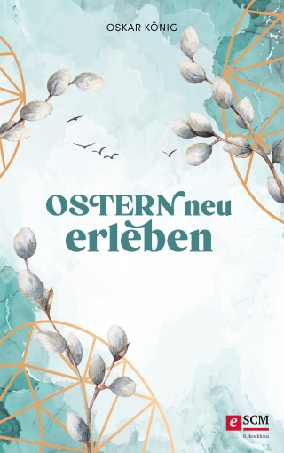 Ostern neu erleben