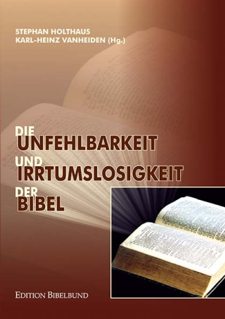 Die Unfehlbarkeit und Irrtumslosigkeit der Bibel