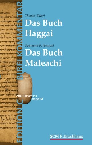 Die Propheten Haggai und Maleachi (Edition C/AT/Band 43)