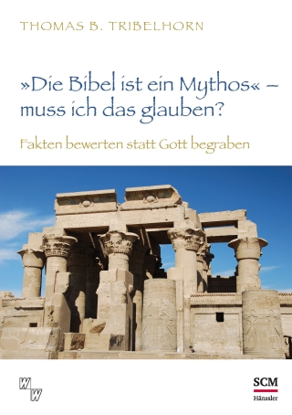 "Die Bibel ist ein Mythos" – muss ich das glauben?