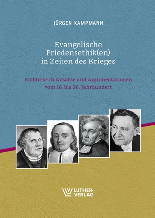 Evangelische Friedensethik(en) in Zeiten des Krieges