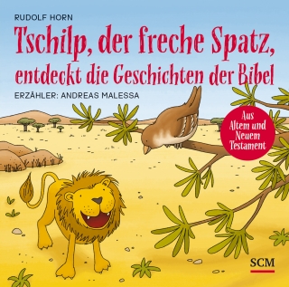 Tschilp, der freche Spatz, entdeckt die Geschichten der Bibel