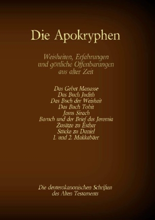 Die Apokryphen, die deuterokanonischen Schriften des Alten Testaments der Bibel