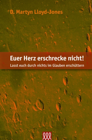 Euer Herz erschrecke nicht!