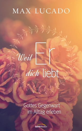 Weil er dich liebt