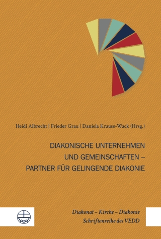 Diakonische Unternehmen und Diakonische Gemeinschaften – Partner für gelingende Diakonie