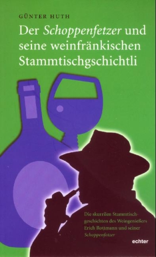 Der Schoppenfetzer und seine weinfränkischen Stammtischgschichtli