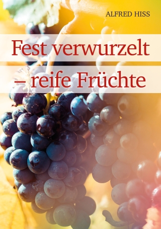 Fest verwurzelt – reife Früchte