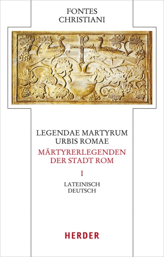 Legendae martyrum urbis Romae - Märtyrerlegenden der Stadt Rom
