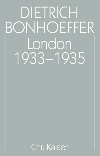 Dietrich Bonhoeffer Werke (DBW) / London 1933-1935