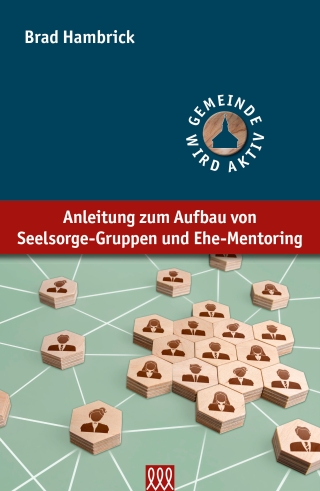Anleitung zum Aufbau von Seelsorgegruppen und Ehe-Mentoring