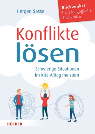 Konflikte lösen. Schwierige Situationen im Kita-Alltag meistern.