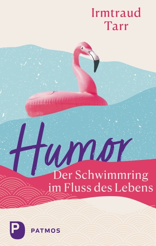 Humor – der Schwimmring im Fluss des Lebens