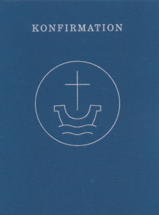 Konfirmation - Agende für die evangelisch-lutherischen Kirchen und Gemeinden und für die Evangelische Kirche der Union