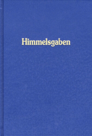 Himmelsgaben. Worte aus der Höhe der Höhen, neben den grossen Werken der Neuoffenbarung / Himmelsgaben