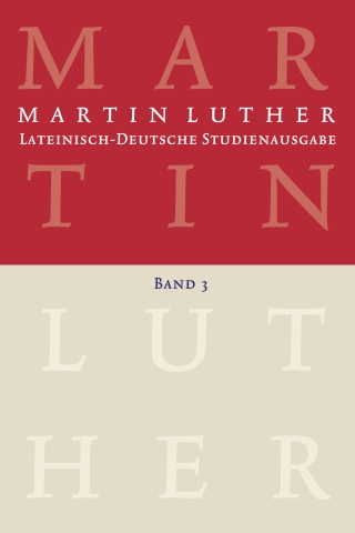 Martin Luther: Lateinisch-Deutsche Studienausgabe Band 3