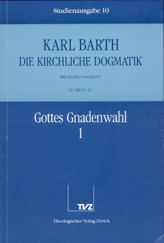 Die Kirchliche Dogmatik. Studienausgabe / Karl Barth: Die Kirchliche Dogmatik. Studienausgabe