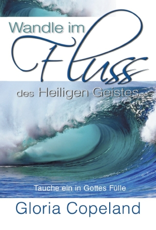 Wandle im Fluss des Heiligen Geistes