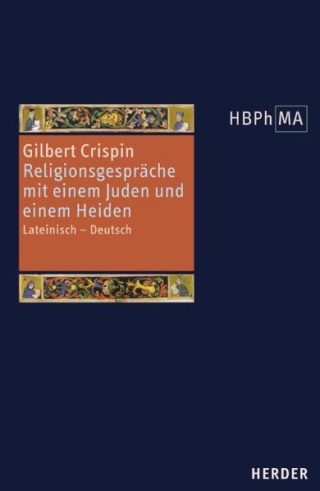 Disputatio iudaei et christiani. Disputatio christiani cum gentili de fide Christi. Religionsgespräche mit einem Juden und einem Heiden