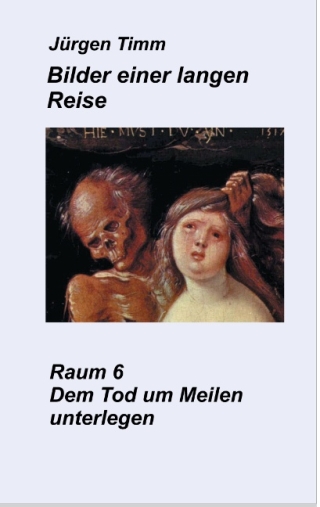 Raum 6 Dem Tod um Meilen unterlegen