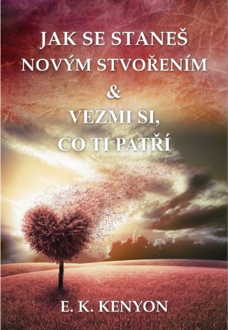 Jak se staneš novým stvorením & Vezmi si, co ti patrí